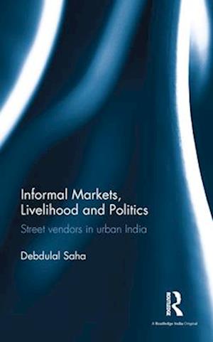 Informal Markets, Livelihood and Politics