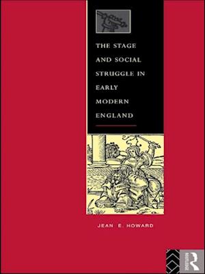 Stage and Social Struggle in Early Modern England
