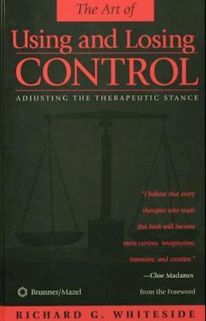 Therapeutic Stances: The Art Of Using And Losing Control