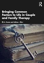 Bringing Common Factors to Life in Couple and Family Therapy