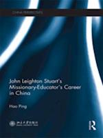 John Leighton Stuart''s Missionary-Educator''s Career in China