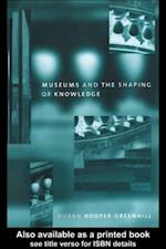 Museums and the Shaping of Knowledge