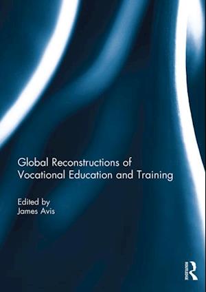 Global Reconstructions of Vocational Education and Training