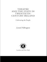 Theatre and the State in Twentieth-Century Ireland