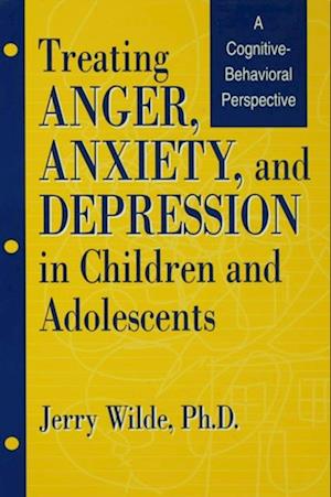 Treating Anger, Anxiety, And Depression In Children And Adolescents