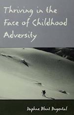 Thriving in the Face of Childhood Adversity