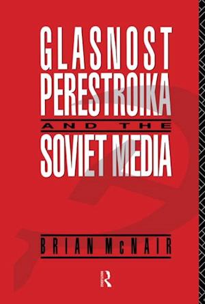 Glasnost, Perestroika and the Soviet Media