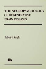 The Neuropsychology of Degenerative Brain Diseases