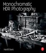 Monochromatic HDR Photography: Shooting and Processing Black & White High Dynamic Range Photos