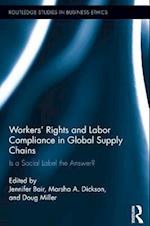 Workers'' Rights and Labor Compliance in Global Supply Chains