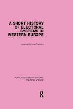 Short History of Electoral Systems in Western Europe (Routledge Library Editions: Political Science Volume 22)
