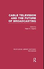 Cable Television and the Future of Broadcasting