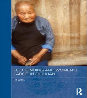 Footbinding and Women''s Labor in Sichuan