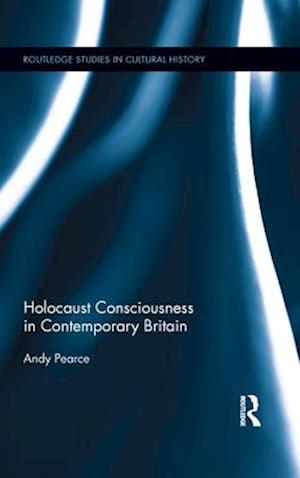 Holocaust Consciousness in Contemporary Britain