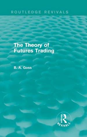 The Theory of Futures Trading (Routledge Revivals)