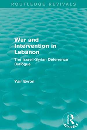 War and Intervention in Lebanon (Routledge Revivals)