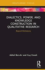 Dialectics, Power, and Knowledge Construction in Qualitative Research