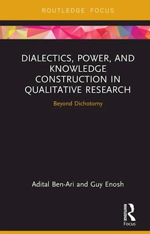 Dialectics, Power, and Knowledge Construction in Qualitative Research