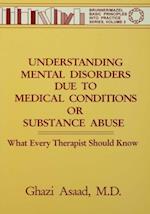 Understanding Mental Disorders Due To Medical Conditions Or Substance Abuse