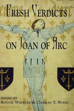 Fresh Verdicts on Joan of Arc