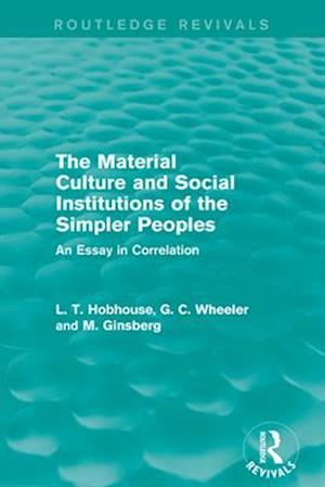 The Material Culture and Social Institutions of the Simpler Peoples (Routledge Revivals)