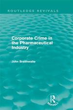 Corporate Crime in the Pharmaceutical Industry (Routledge Revivals)