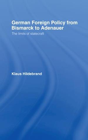 German Foreign Policy from Bismarck to Adenauer