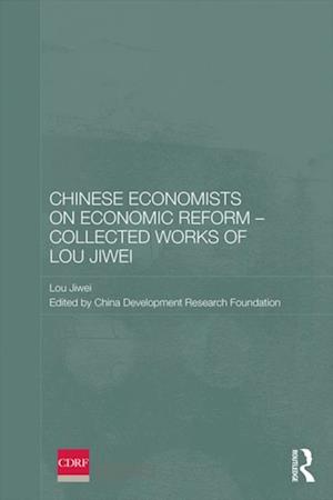 Chinese Economists on Economic Reform - Collected Works of Lou Jiwei