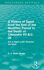 A History of Egypt from the End of the Neolithic Period to the Death of Cleopatra VII B.C. 30 (Routledge Revivals)