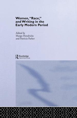 Women, ''Race'' and Writing in the Early Modern Period