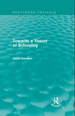 Towards a Theory of Schooling (Routledge Revivals)