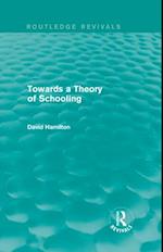 Towards a Theory of Schooling (Routledge Revivals)