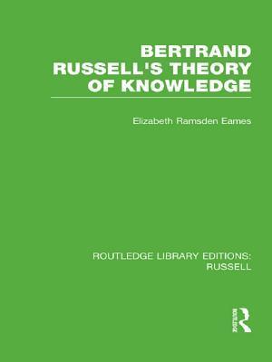 Bertrand Russell''s Theory of Knowledge