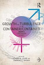 Growth and Turbulence in the Container/Contained: Bion's Continuing Legacy