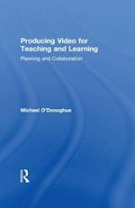 Producing Video For Teaching and Learning