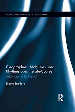 Geographies, Mobilities, and Rhythms over the Life-Course