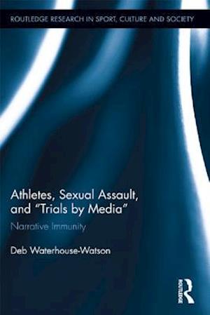 Athletes, Sexual Assault, and Trials by Media