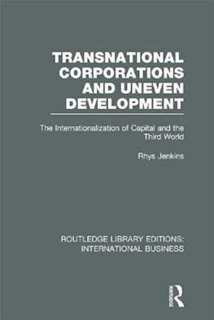 Transnational Corporations and Uneven Development (RLE International Business)