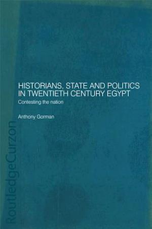 Historians, State and Politics in Twentieth Century Egypt