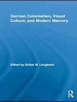 German Colonialism, Visual Culture, and Modern Memory