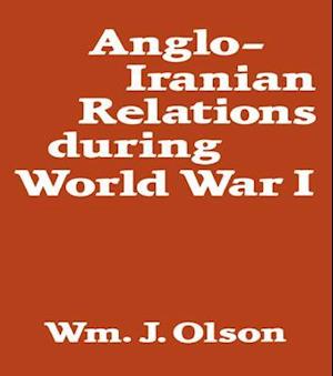 Anglo-Iranian Relations During World War I