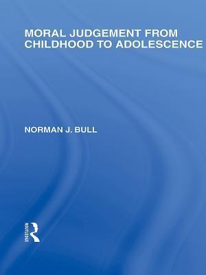 Moral Judgement from Childhood to Adolescence (International Library of the Philosophy of Education Volume 5)