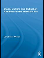 Class, Culture and Suburban Anxieties in the Victorian Era