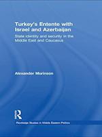 Turkey''s Entente with Israel and Azerbaijan