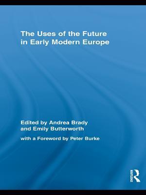 The Uses of the Future in Early Modern Europe