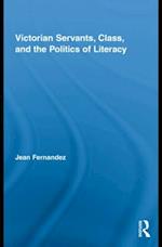Victorian Servants, Class, and the Politics of Literacy