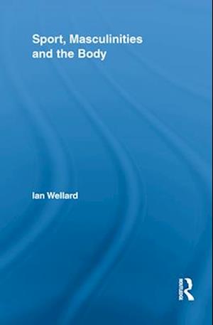 Sport, Masculinities and the Body