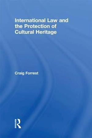 International Law and the Protection of Cultural Heritage