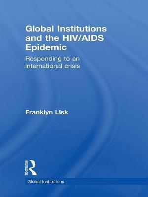 Global Institutions and the HIV/AIDS Epidemic