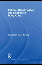 Patron-Client Politics and Elections in Hong Kong